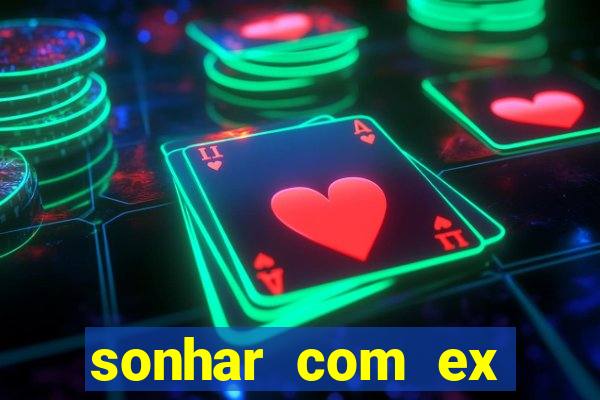 sonhar com ex namorado no jogo do bicho